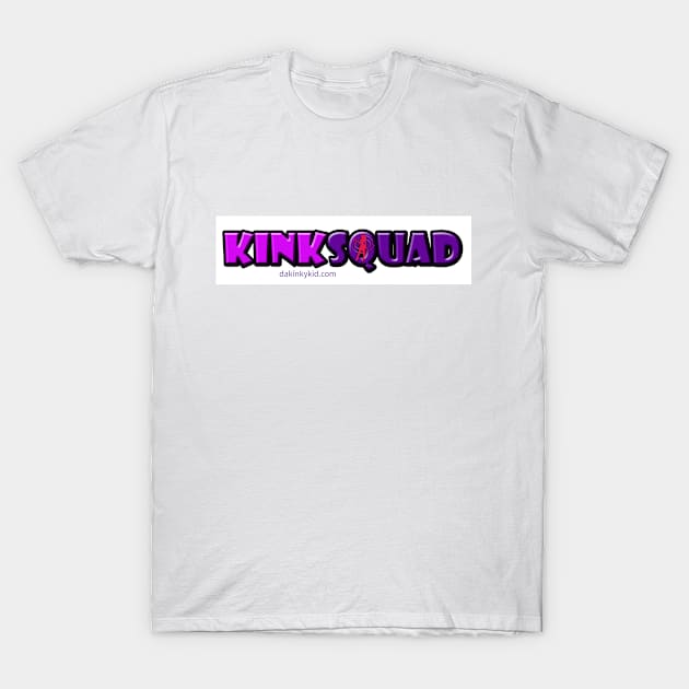 THE KINK SQUAD MOVEMENT T-Shirt by dakinkykid